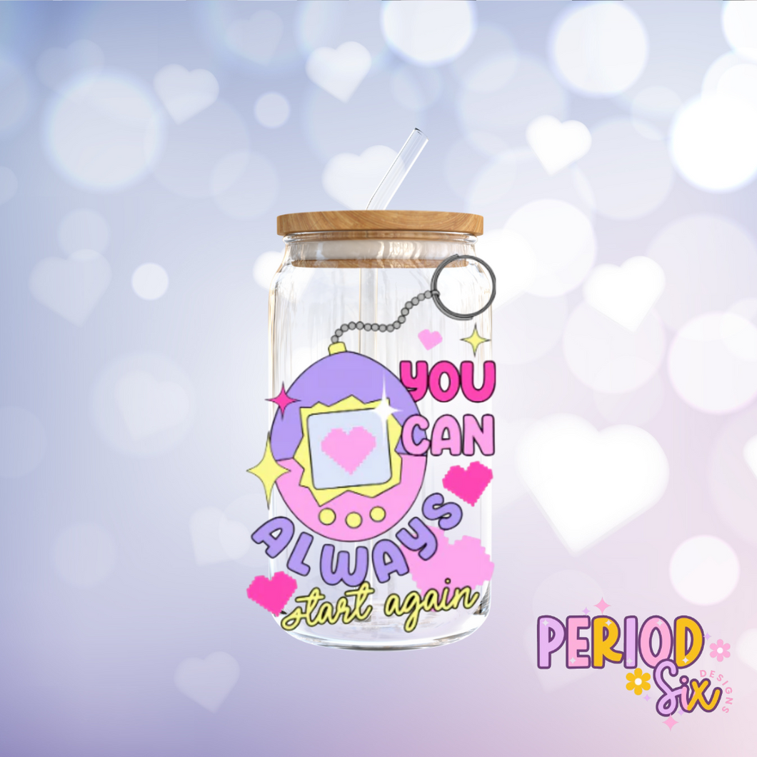 You Can Always Start Again (Tamagotchi) UV DTF Decal