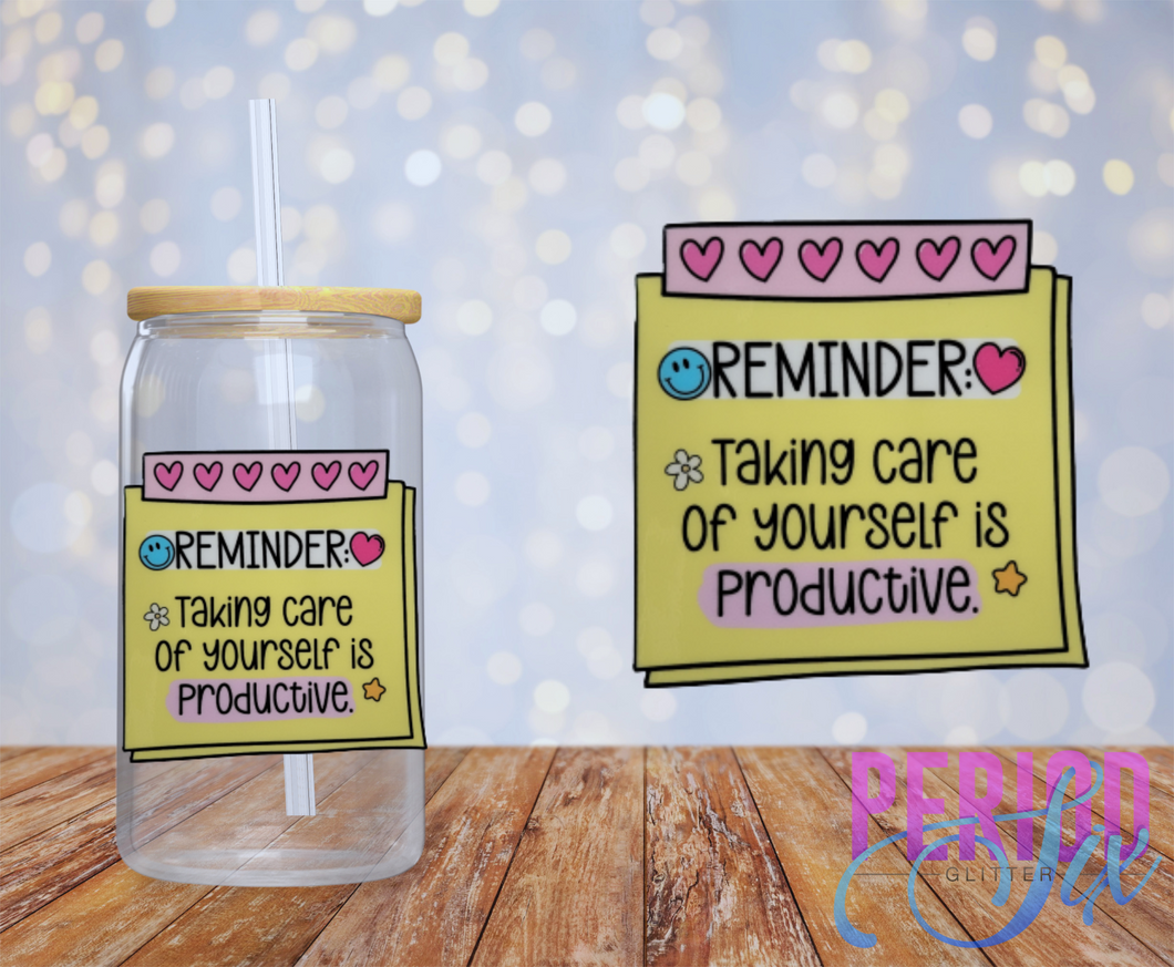 Reminder: Taking Care of Yourself is Productive UV DTF Decal